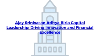 Ajay Srinivasan Aditya Birla Capital Leadership Driving Innovation and Financial Excellence