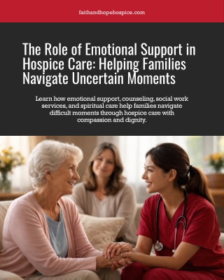 The Role of Emotional Support in Hospice Care Helping Families Navigate Uncertain Moments