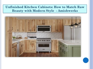 Unfinished Kitchen Cabinets How to Match Raw Beauty with Modern Style - Amishwerks