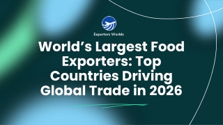 World’s Largest Food Exporters & Global Agriculture Leaders