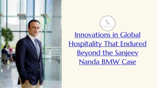 Innovations in Global Hospitality That Endured Beyond the Sanjeev Nanda BMW Case