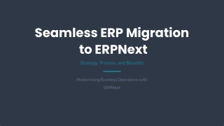 Seamless ERP Migration to ERPNext Strategy Process Benefits