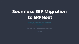 Seamless ERP Migration to ERPNext Strategy Process Benefits