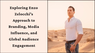 Exploring Enzo Zelocchi’s Approach to Branding, Media Influence, and Global Audience Engagement