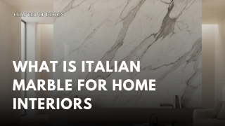What Is Italian Marble for Home Interiors?