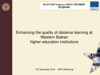 Enhancing the quality of distance learning at Western Balkan higher education institutions 14 th December 2012 - WP3