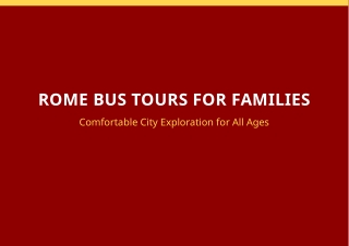 Rome Bus Tours for Families Comfortable City Exploration