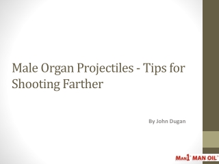 Male Organ Projectiles - Tips for Shooting Farther