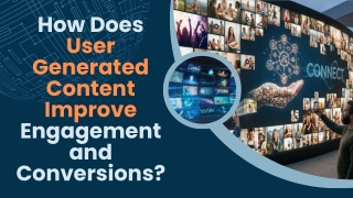 How Does User Generated Content Improve Engagement and Conversions_c
