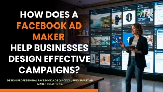 How Does a Facebook Ad Maker Help Businesses Design Effective Campaigns?