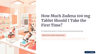 How Much Zudena 100 mg Tablet Should I Take the First Time?