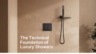 The Technical Foundation of Luxury Showers