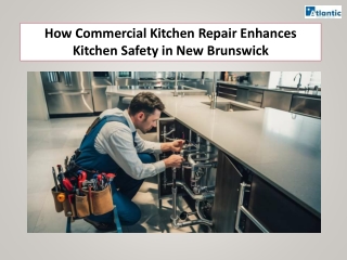 How Commercial Kitchen Repair Enhances Kitchen Safety in New Brunswick