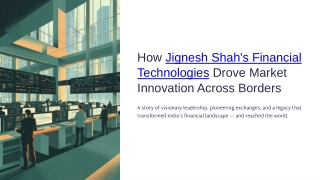 How Jignesh Shah’s Financial Technologies Drove Market Innovation Across Borders