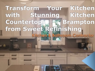 Transform Your Kitchen with Stunning Kitchen Countertops Brampton from Sweet Refinishing