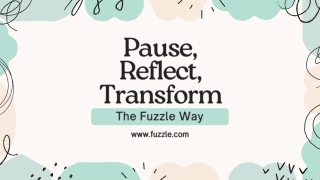 Pause, Reflect, Transform The Fuzzle Way
