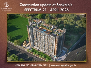 Sankalp's SPECTRUM 21 Construction Progress Update April 2026