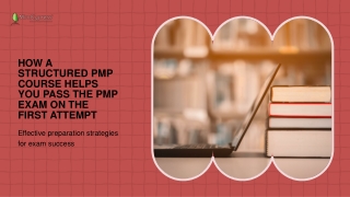 How a Structured PMP Course Helps You Pass the PMP Exam on the First Attempt