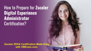 ZDXA | How to Prepare for Zscaler Digital Experience Administrator Exam?
