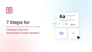 7 Steps for Creating a Zero Error Social Media Content Workflow