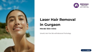 Laser Hair Removal in Gurgaon: A Complete Guide | Meraki Skin Clinic