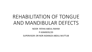 REHABILITATION OF TONGUE AND MANDIBULAR DEFECTS - FINAL