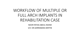 WORKFLOW OF MULTIPLE OR FULL ARCH IMPLANTS IN DENTISTRY
