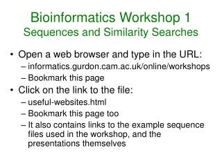Bioinformatics Workshop 1 Sequences and Similarity Searches