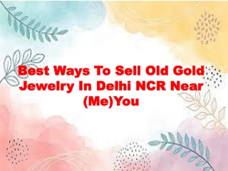 Best Ways To Sell Old Gold Jewelry In Delhi NCR Near (Me)You