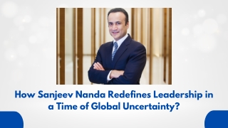 Sanjeev Nanda: Leadership in Uncertain Times