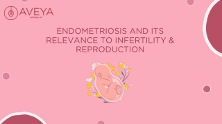 Endometriosis and Its Relevance to Infertility & Reproduction