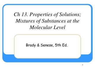 Ch 13. Properties of Solutions; Mixtures of Substances at the Molecular Level