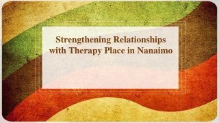 Strengthening Relationships with Therapy Place in Nanaimo