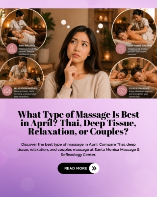 What Type of Massage Is Best in April Thai, Deep Tissue, Relaxation, or Couples