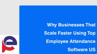 Why Businesses That Scale Faster Using Top Employee Attendance Software US
