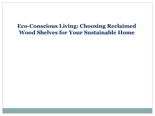 Eco-Conscious Living Choosing Reclaimed Wood Shelves for Your Sustainable Home