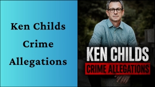 Ken Childs Crime Allegations