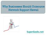 Why Businesses Should Outsource Network Support Hawaii