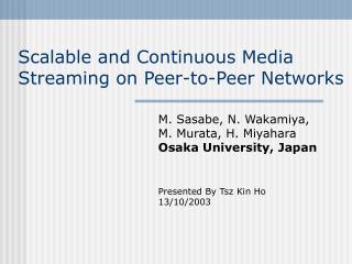 Scalable and Continuous Media Streaming on Peer-to-Peer Networks