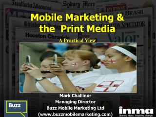 Mark Challinor Managing Director Buzz Mobile Marketing Ltd (www.buzzmobilemarketing.com)