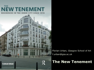 Florian Urban, Glasgow School of Art f.urban@gsa.ac.uk The New Tenement