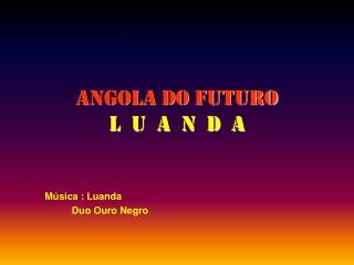 Angola do futuro L U A N D A