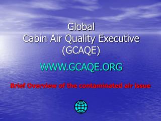 Global Cabin Air Quality Executive (GCAQE) WWW.GCAQE.ORG