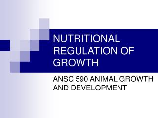 NUTRITIONAL REGULATION OF GROWTH
