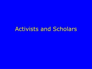 Activists and Scholars