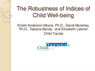 The Robustness of Indices of Child Well-being