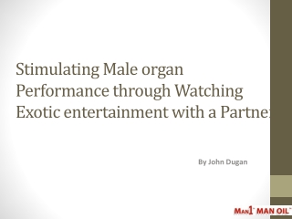 Stimulating Male organ Performance through Watching Exotic