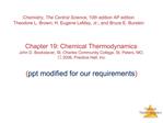 Chapter 19: Chemical Thermodynamics John D. Bookstaver, St. Charles Community College, St. Peters, MO, 2006, Prentice