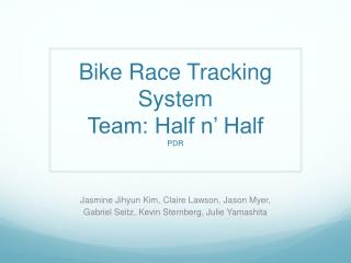 Bike Race Tracking System Team: Half n’ Half PDR