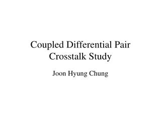 Coupled Differential Pair Crosstalk Study